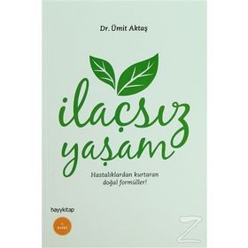 İlaçsız Yaşam Hastalıklardan Kurtaran Doğal Formüller! - Ümit Aktaş