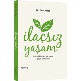 İlaçsız Yaşam Hastalıklardan Kurtaran Doğal Formüller! - Ümit Aktaş