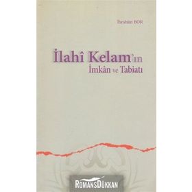 İLAHÎ KELAM'IN İMKÂN VE TABİATI - İBRAHİM BOR