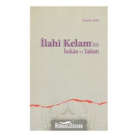 İLAHÎ KELAM'IN İMKÂN VE TABİATI - İBRAHİM BOR