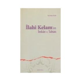 İLAHÎ KELAM'IN İMKÂN VE TABİATI - İBRAHİM BOR