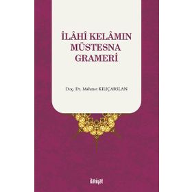 İlahî Kelamın Müstesna Grameri Mehmet Kılıçarslan