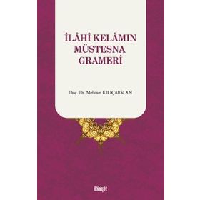 İlahî Kelamın Müstesna Grameri Mehmet Kılıçarslan