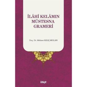 İlahî Kelamın Müstesna Grameri Mehmet Kılıçarslan
