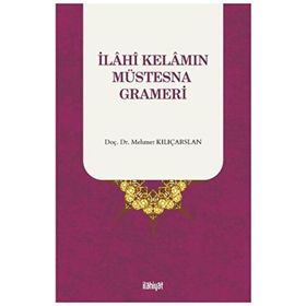 İlahî Kelamın Müstesna Grameri Mehmet Kılıçarslan
