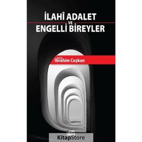 İlahi Adalet ve Engelli Bireyler - İbrahim Coşkun