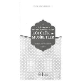 İlahi Adalet ve Rahmet Penceresinden Kötülük ve Musibetler - Metin Özdemir