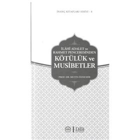 İlahi Adalet ve Rahmet Penceresinden Kötülük ve Musibetler - Metin Özdemir