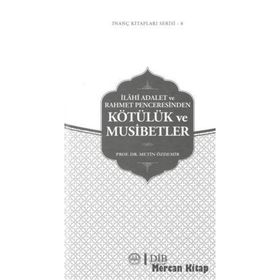 İlahi Adalet ve Rahmet Penceresinden Kötülük ve Musibetler - Metin Özdemir