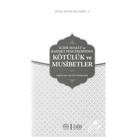 İlahi Adalet ve Rahmet Penceresinden Kötülük ve Musibetler - Metin Özdemir