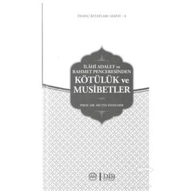 İlahi Adalet ve Rahmet Penceresinden Kötülük ve Musibetler - Metin Özdemir
