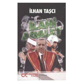 İLAHI ADALET YARGININ SIYASALLAŞMA GÜNLÜĞÜ - GENEL