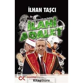 İLAHI ADALET YARGININ SIYASALLAŞMA GÜNLÜĞÜ - GENEL