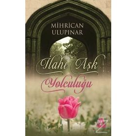 İlahi Aşk Yolculuğu - Mihrican Ulupınar