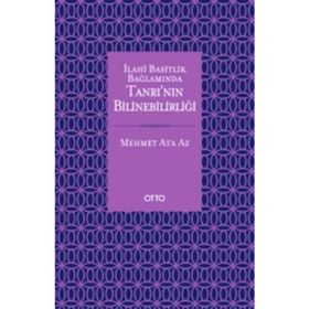İlahi Basitlik Bağlamında Tanrı'nın Bilinebilirliği - Mehmet Ata Az
