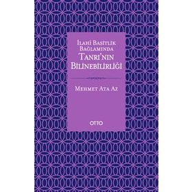 İlahi Basitlik Bağlamında Tanrı'nın Bilinebilirliği - Mehmet Ata Az