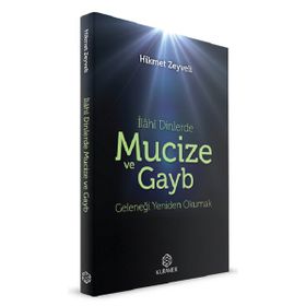 İlahi Dinlerde Mucize ve Gayb: Geleneği Yeniden Okumak
