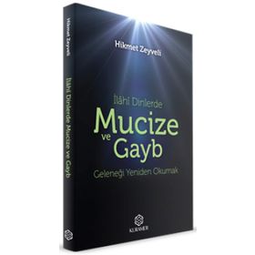 İlahi Dinlerde Mucize ve Gayb: Geleneği Yeniden Okumak