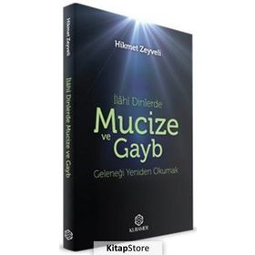 İlahi Dinlerde Mucize ve Gayb: Geleneği Yeniden Okumak