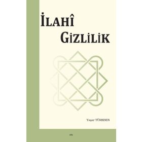 İlahi Gizlilik / Yaşar Türkben