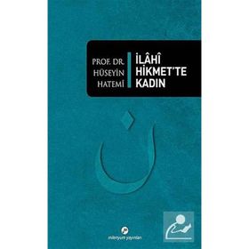 İLAHI HIKMETTE KADIN - HÜSEYIN HATEMÎ