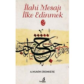 İlahi Mesajı İlke Edinmek 2 - A. Münim Eremkere