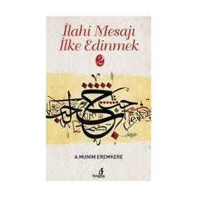 İlahi Mesajı İlke Edinmek 2 - A. Münim Eremkere