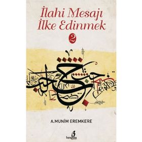 İlahi Mesajı İlke Edinmek 2 - A. Münim Eremkere