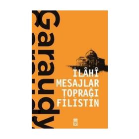 İlahi Mesajlar Toprağı Filistin - Roger Garaudy