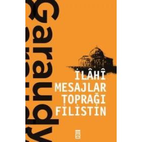 İlahi Mesajlar Toprağı Filistin - Roger Garaudy