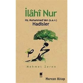 İLAHİ NUR HZ. MUHAMMED'DEN (S.A.V.) HADISLER - MEHMET ZEREN