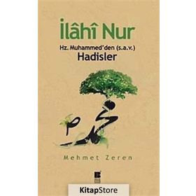 İLAHİ NUR HZ. MUHAMMED'DEN (S.A.V.) HADISLER - MEHMET ZEREN