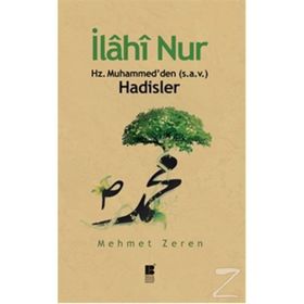 İLAHİ NUR HZ. MUHAMMED'DEN (S.A.V.) HADISLER - MEHMET ZEREN