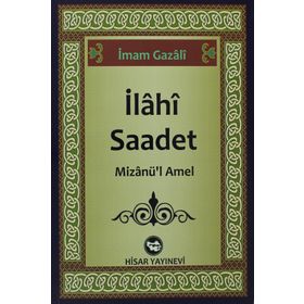 İLAHI SAADET MIZANÜ'L AMEL - İMAM GAZZÂLÎ