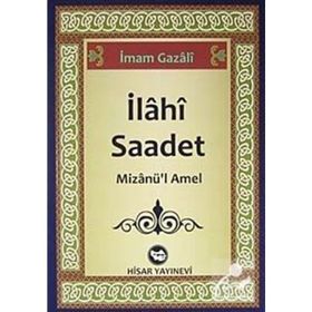 İLAHI SAADET MIZANÜ'L AMEL - İMAM GAZZÂLÎ
