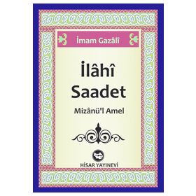 İLAHI SAADET MIZANÜ'L AMEL - İMAM GAZZÂLÎ