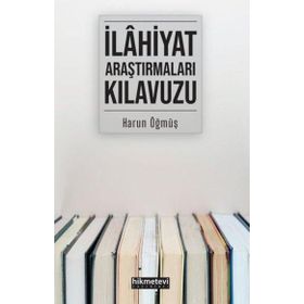 İlahiyat Araştırmaları Kılavuzu - Harun Öğmüş