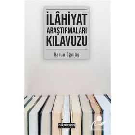 İlahiyat Araştırmaları Kılavuzu - Harun Öğmüş