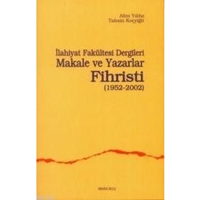 İLAHİYAT FAKÜLTESİ DERGILERI MAKALE VE YAZARLAR FIHRISTI(1952-2002) - ALIM YILDIZ, TAHSIN KOÇYİĞİT