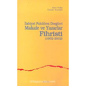 İLAHİYAT FAKÜLTESİ DERGILERI MAKALE VE YAZARLAR FIHRISTI(1952-2002) - ALIM YILDIZ, TAHSIN KOÇYİĞİT