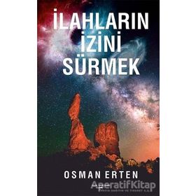 İlahların İzini Sürmek - Osman Erten