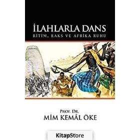İLAHLARLA DANS RITIM, RAKS VE AFRIKA RUHU - MIM KEMAL ÖKE