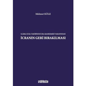 İlamlı İcra Takibinde İcra Mahkemesi Tarafından İcranın Geri Bırakılması - On İki Levha Yayınları