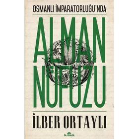 İlber Ortaylı - Osmanlı İmparatorluğunda Alman Nüfuzu