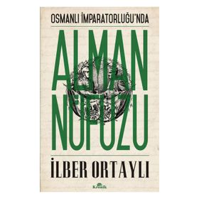 İlber Ortaylı - Osmanlı İmparatorluğunda Alman Nüfuzu