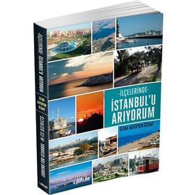 İlçelerinde İstanbul’u Arıyorum - Sema Akkoyun Özbay
