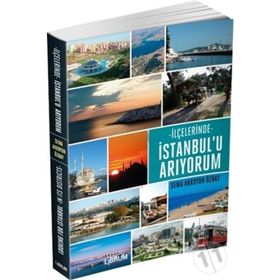 İlçelerinde İstanbul’u Arıyorum - Sema Akkoyun Özbay