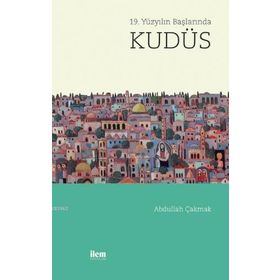 İlem Yayınları 19. Yüzyılın Başlarında Kudüs