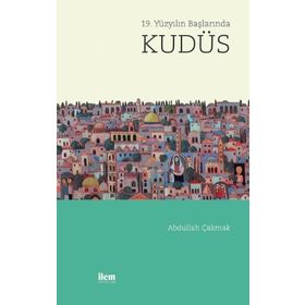 İlem Yayınları 19. Yüzyılın Başlarında Kudüs