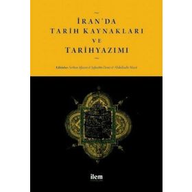 İlem Yayınları İran'da Tarih Kaynakları ve Tarihyazımı
